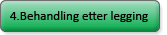 Behandling etter legging